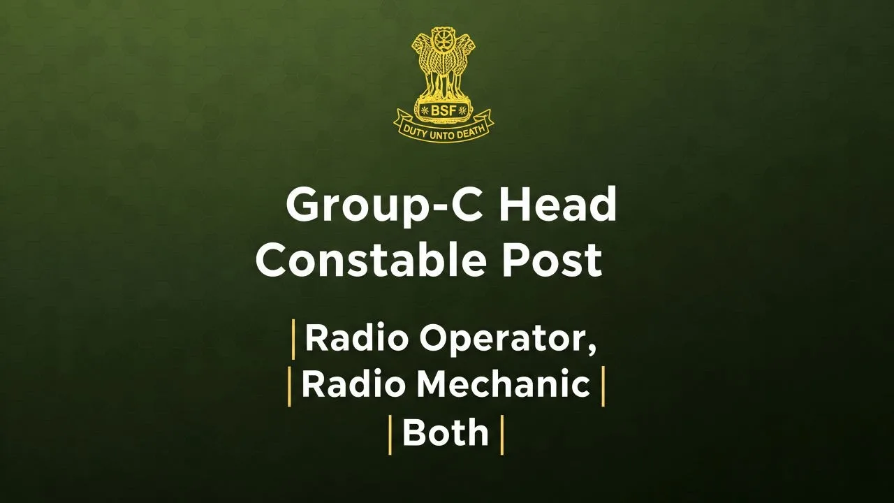 Group-C Head Constable (Radio Operator), (Radio Mechanic) & (Both) Post in the Border Security Force