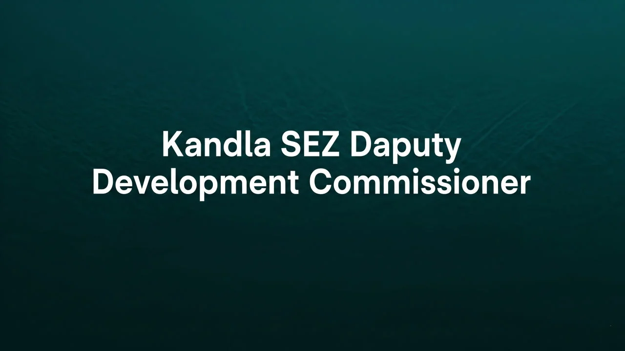Kandla SEZ Deputy Development Commissioner